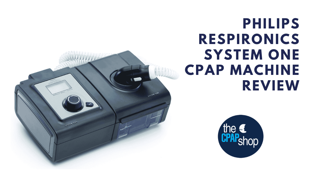 Philips Respironics System One Cpap Review The Cpap Shop 6508